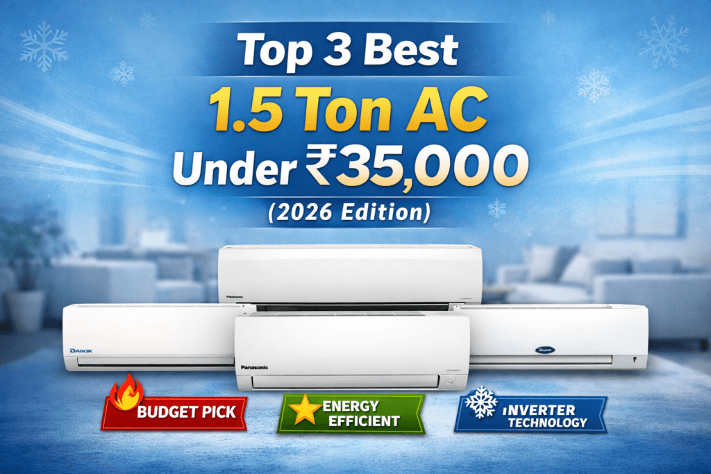 Top 3 Best 1.5 Ton Inverter AC Under ₹35000 in India 2026 – Daikin Panasonic Carrier Comparison