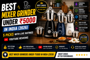 Best mixer grinder under 5000 India 2026 — Philips Bajaj Preethi kitchen mixie